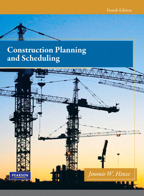 Solution Manual for Construction Planning and Scheduling, 4/E, Jimmie W. Hinze, ISBN-10: 0132473984, ISBN-13: 9780132473989