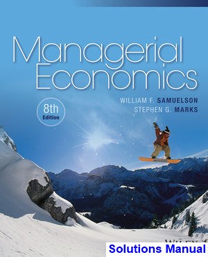 Managerial Economics 8th Edition Samuelson Solutions Manual