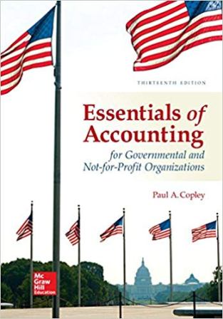Solution Manual for Accounting for Essentials of Accounting for Governmental and Not-for-Profit Organizations 13th Edition Copley