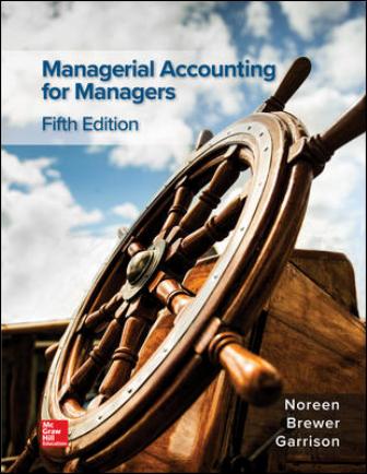 Solution Manual for Managerial Accounting for Managers 5th Edition Noreen