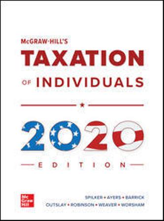 Test Bank for McGraw-Hill’s Taxation of Individuals 2020 Edition 11th Edition Spilker