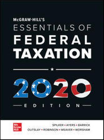 Test Bank for McGraw-Hill’s Essentials of Federal Taxation 2020 Edition 11th Edition Spilker