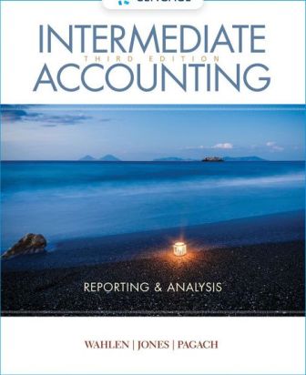 Solution Manual (Download Online) for Intermediate Accounting: Reporting and Analysis, 3rd Edition, James M. Wahlen, ISBN-10: 133778828
