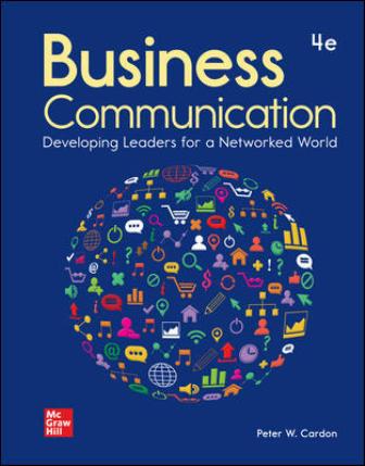 Test Bank for Business Communication: Developing Leaders for a Networked World, 4th Edition, Peter Cardon, ISBN10: 1260088340