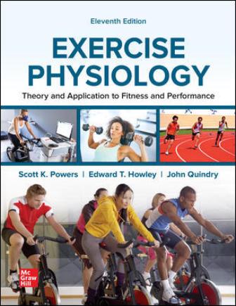 Test Bank for Exercise Physiology: Theory and Application to Fitness and Performance 11th Edition Powers 
