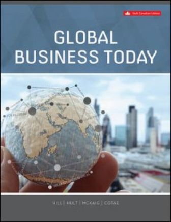 Test Bank (Download Online) for Global Business Today, 6th Edition, Charles W. L. Hill, G. Tomas M. Hult, Thomas McKaig, Frank Cotae, I