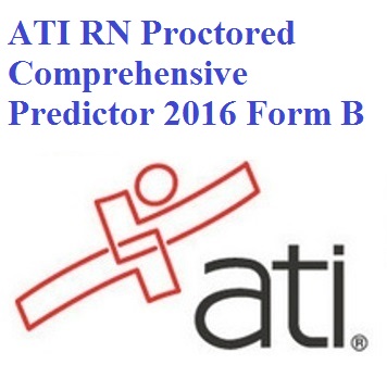 ATI RN Proctored Comprehensive Predictor 2016 Form B 