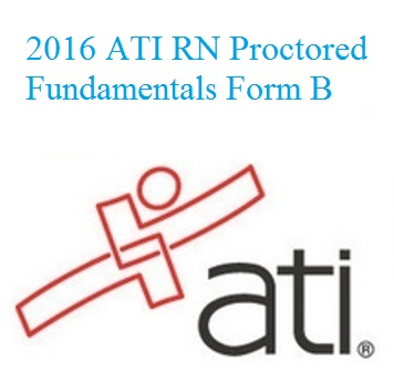 ATI RN Proctored Fundamentals Form B 2016 